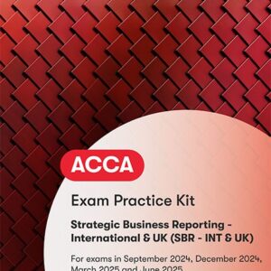 BPP ACCA Strategic Business Reporting (SBR) Exam Practice Kit 2024-25 Edition