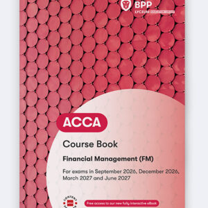 BPP ACCA Financial Management Course Book 2026-27 Edition